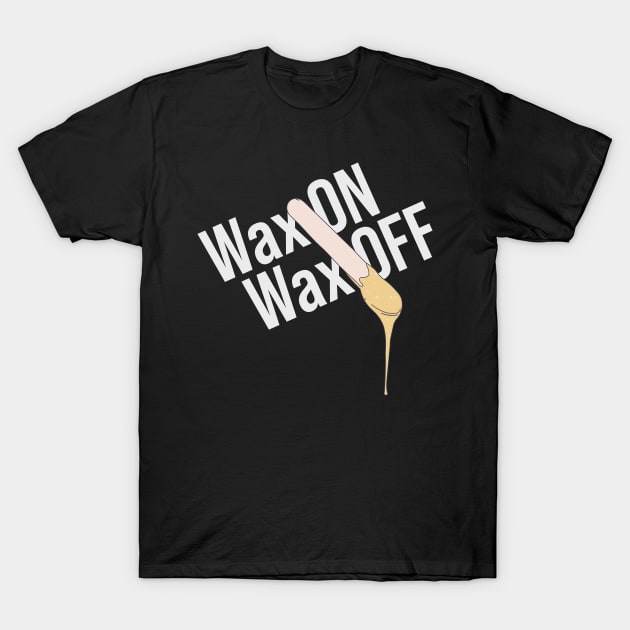 Brazilian Wax - Wax On Wax Off - Waxology T-Shirt by DeWinnes